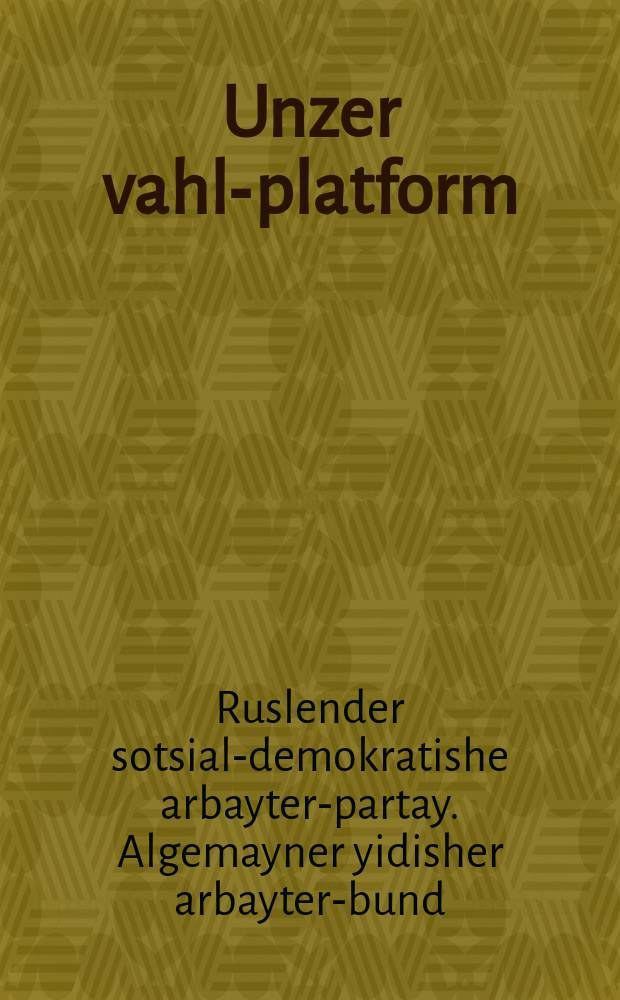 Unzer vahl-platform = Наша предвыборная платформа