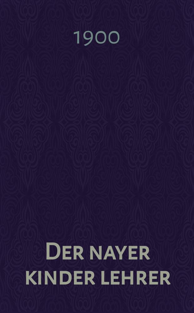 Der nayer kinder lehrer : Fir di russishe shprakhe ... : ... פיר דיא רוססישע שפּראכע = Новый детский учитель