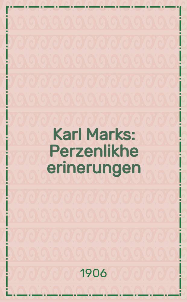 Karl Marks : Perzenlikhe erinerungen : Iberzetst fun frantseyzish : פּערזענליכע עראינערונגען : איבערזעצט פון פראנצייזיש = Карл Маркс
