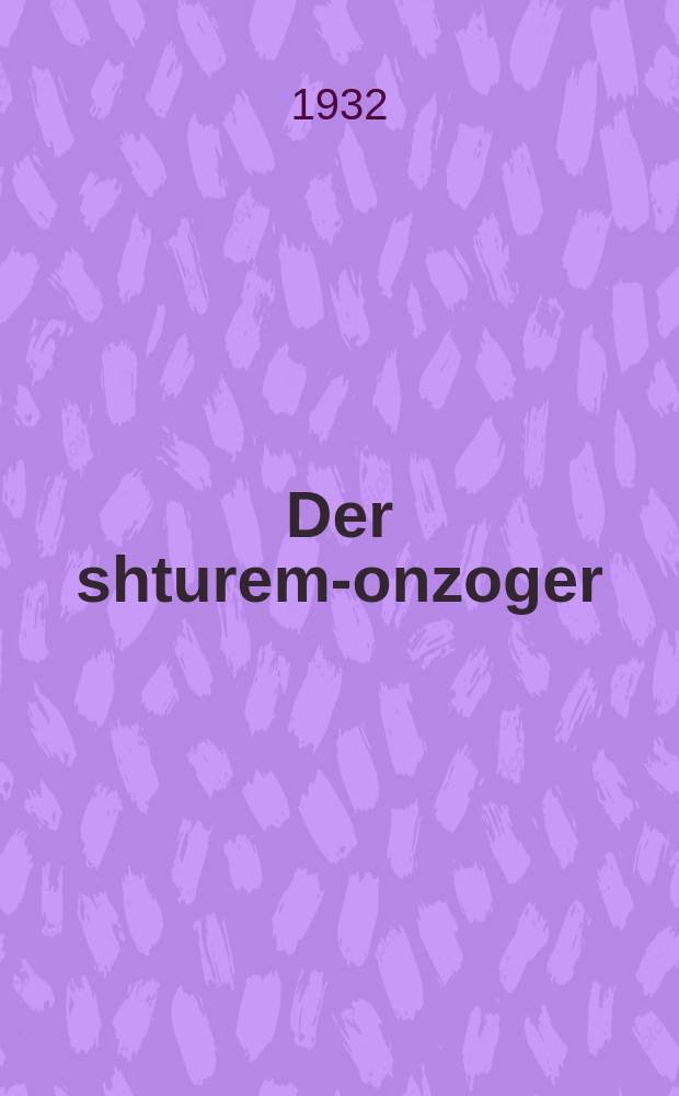 Der shturem-onzoger = Вестник бури
