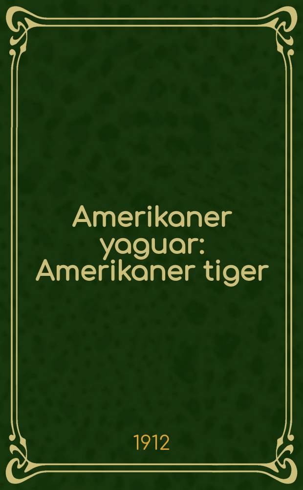 Amerikaner yaguar : Amerikaner tiger : אמעריקאנער טיגער = Американский ягуар
