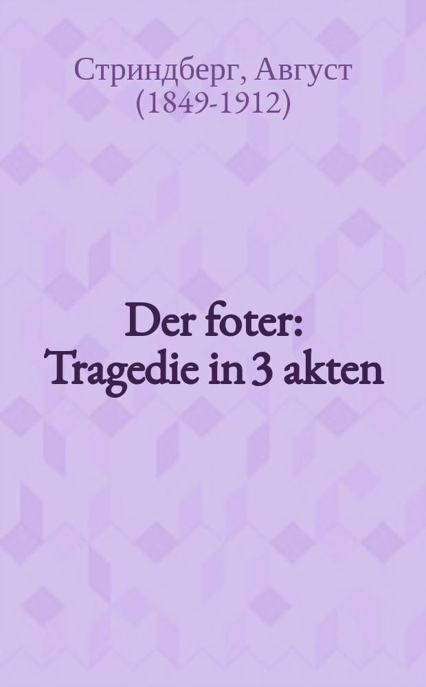 Der foter : Tragedie in 3 akten : טראגעדיע אין 3 אקטען = Отец