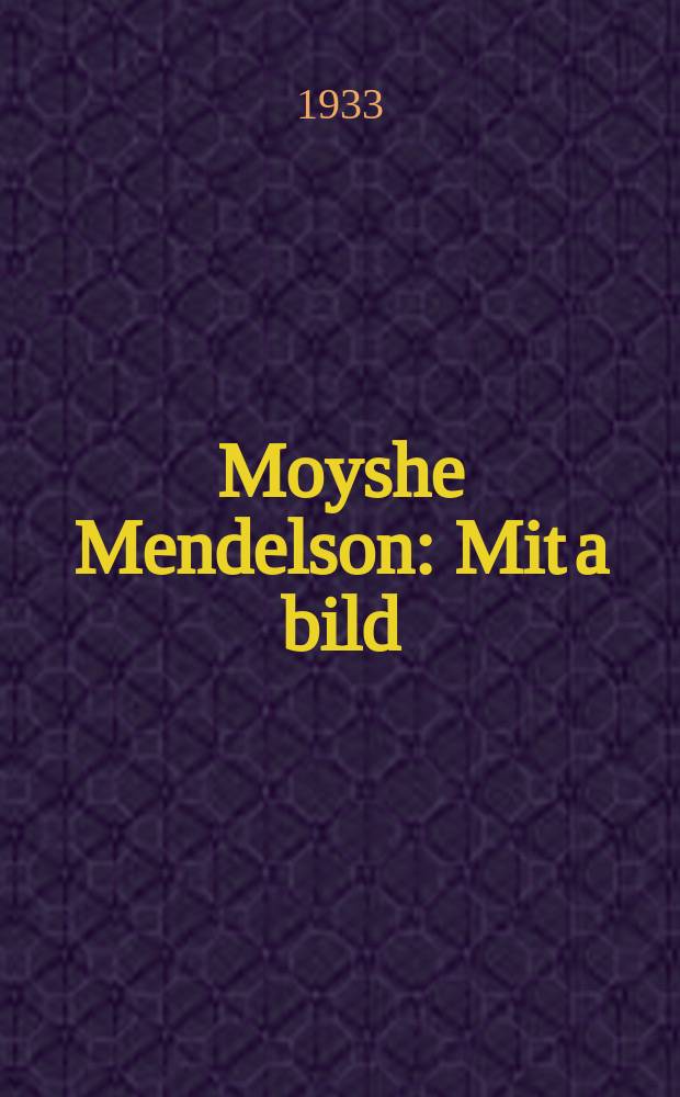 Moyshe Mendelson : Mit a bild : מיט א בילד = Моисей Мендельсон