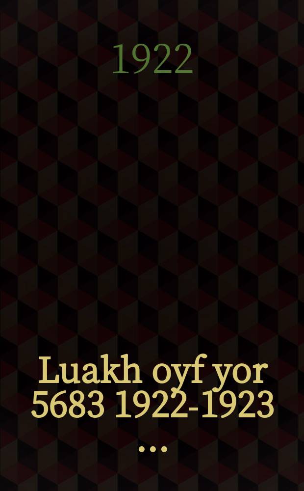 Luakh oyf yor 5683 [1922-1923] [...] = Календарь на 5683 г. (1922-1923) [...]