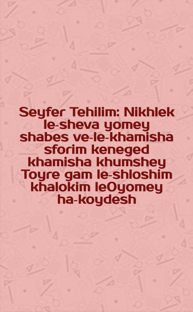 Seyfer Tehilim : Nikhlek le-sheva yomey shabes ve-le-khamisha sforim keneged khamisha khumshey Toyre gam le-shloshim khalokim le0yomey ha-koydesh : Im ha-atika le-safa yehudit ha-meduberet -bekharuzim, beshem: Naim zmires Yisrael = Z׳i׳sh׳e lieblikhe gezang : נחלק לשבעה ימי שבתא ולחמשה ספרים כנגד חמשה חומשי תורה. גם לשלשים חלקים לימי החדש : עם העתקה לשפה יהודית המדברת - בחרוזים, בשם: נעים זמירות ישראל = ז׳י׳ש׳ע ליעבליכע געזאנג = Книга Псалмов