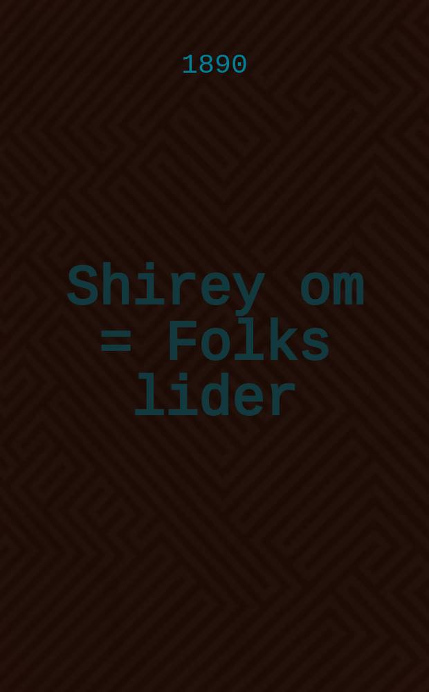 Shirey om = Folks lider : Dray naye lider tsum zingen mit melodien : 1) Rokhl mivkhe al bniya; 2) Der puster frant; 3) Fun kheder zogt men nit oys = פאלקס לידער : דרייא נייע לידער צום זינגען מיט מאלאדיען : א)רחל מבחה על בניה ב)דער פוסטער פראנט ג)פון חדר זאגט מען ניט אויס = Песни народа (древнееврейск.). Народные песни. Три новые песни для пения с мелодиями: 1) Рахиль плачет о детях своих; 2) Пустой франт; 3) О хедере не говорим