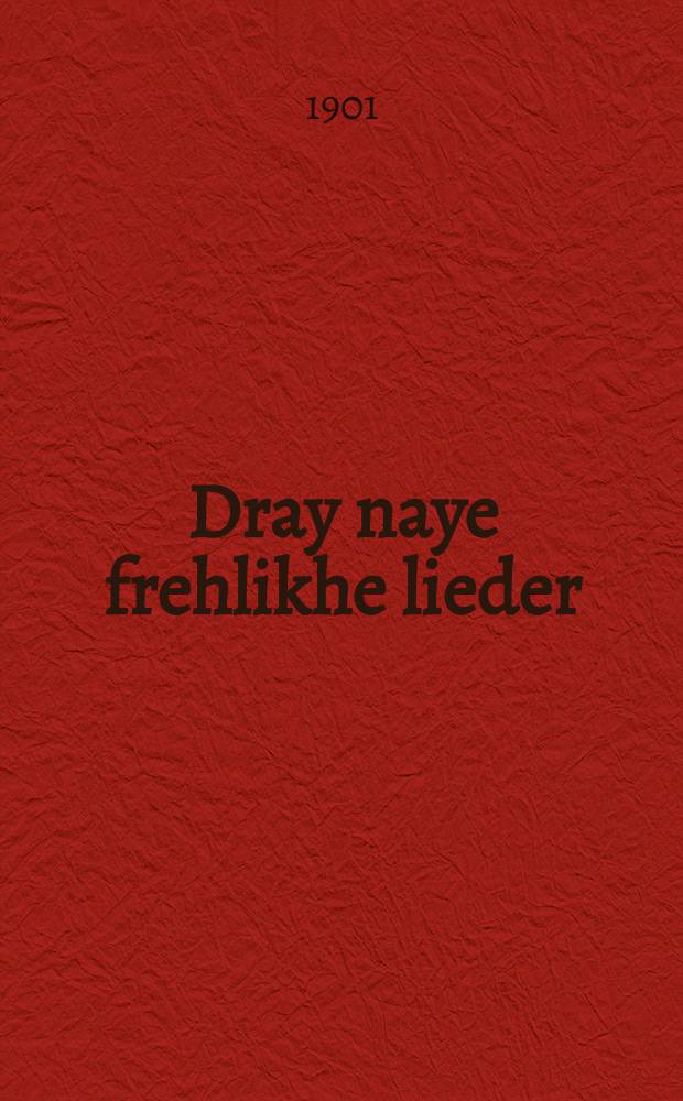 Dray naye frehlikhe lieder : 1) Menukhe u-simkhe, 2) Al khete, 33) Der kurtser fraytog : Gezungen fon a Menshenzohn : 1מנוחה ושמחה, 2על חטא, 3דער קורצער פרייטאג : געזונגען פאן א מענשענזאהן = Три новых радостных песни