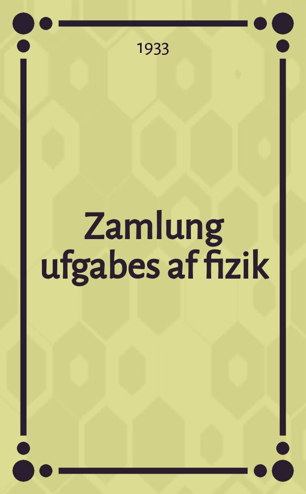 Zamlung ufgabes af fizik : Far der mitlshul : 5-7 shulyor : פאר דער מיטלשול : פאר די שוליאָרנ 5-7 = Сборник задач по физике