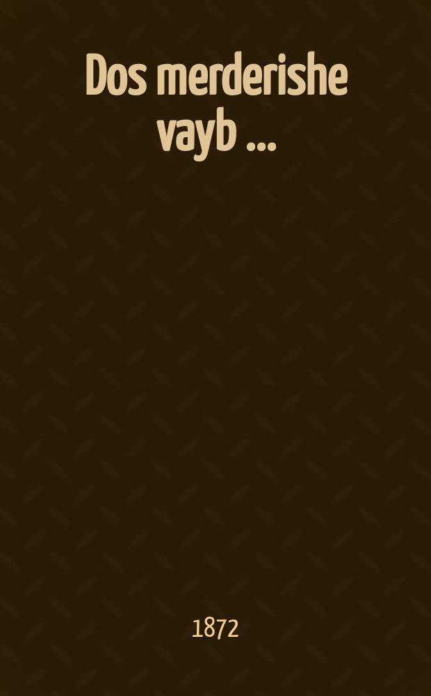 Dos merderishe vayb [...] = Разбойничья жена [...]