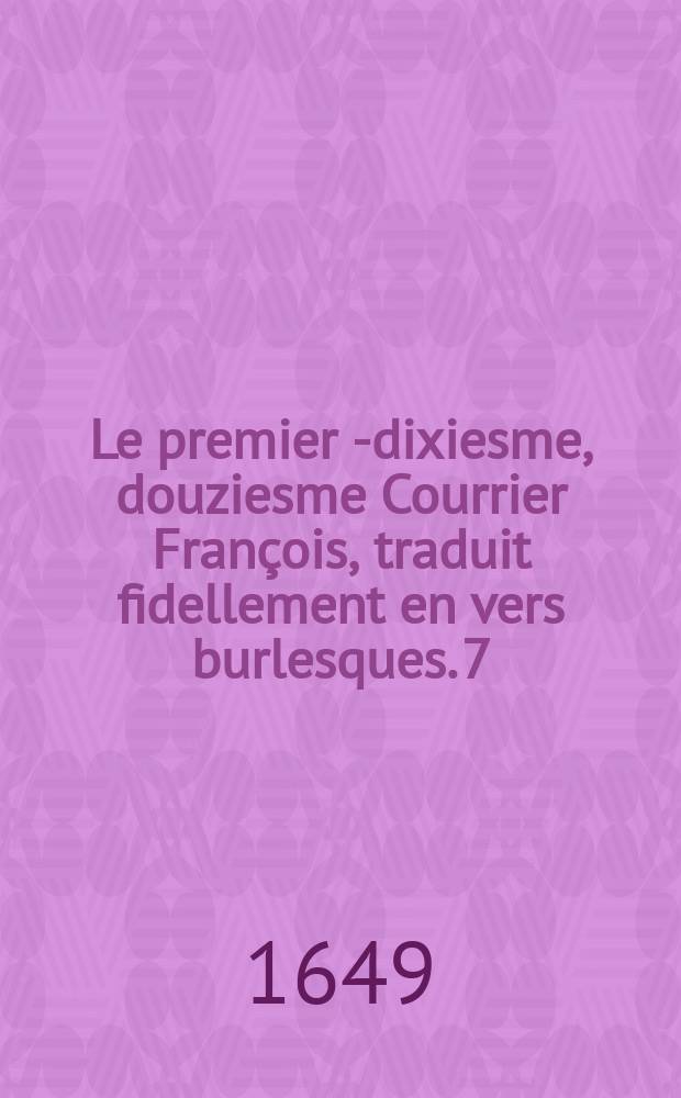Le premier [- dixiesme, douziesme] Courrier François, traduit fidellement en vers burlesques. [7]