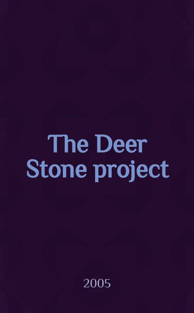 The Deer Stone project : anthropological studies in Mongolia, 2002-2004 : based on the papers of the Symposium and workshops in Ulaanbaatar, Mongolia, 2-4 June, 2004 = Проект "Оленный камень"