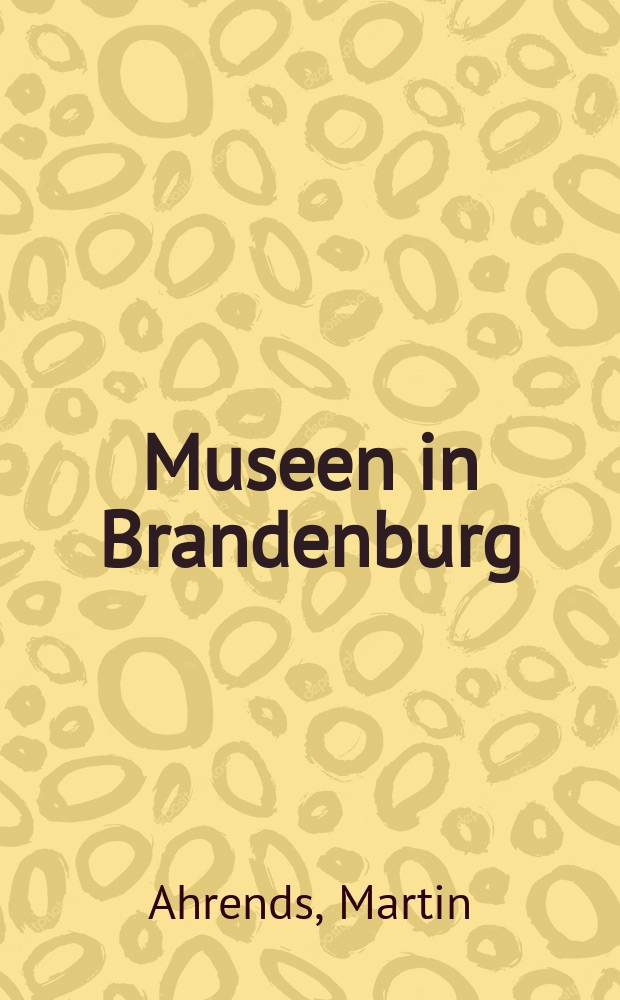 Museen in Brandenburg = Музеи Бранденбурга