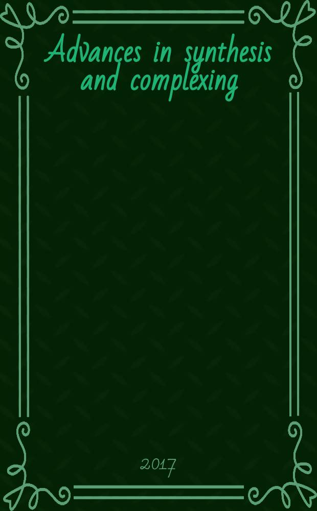 Advances in synthesis and complexing : the Fourth International scientific conference, 24-28 April, 2017, Moscow, RUDN university dedicated to the memory of Prof. N.S. Prostakov on the 100th anniversary of his birth book of abstracts in two parts. Vol. 1