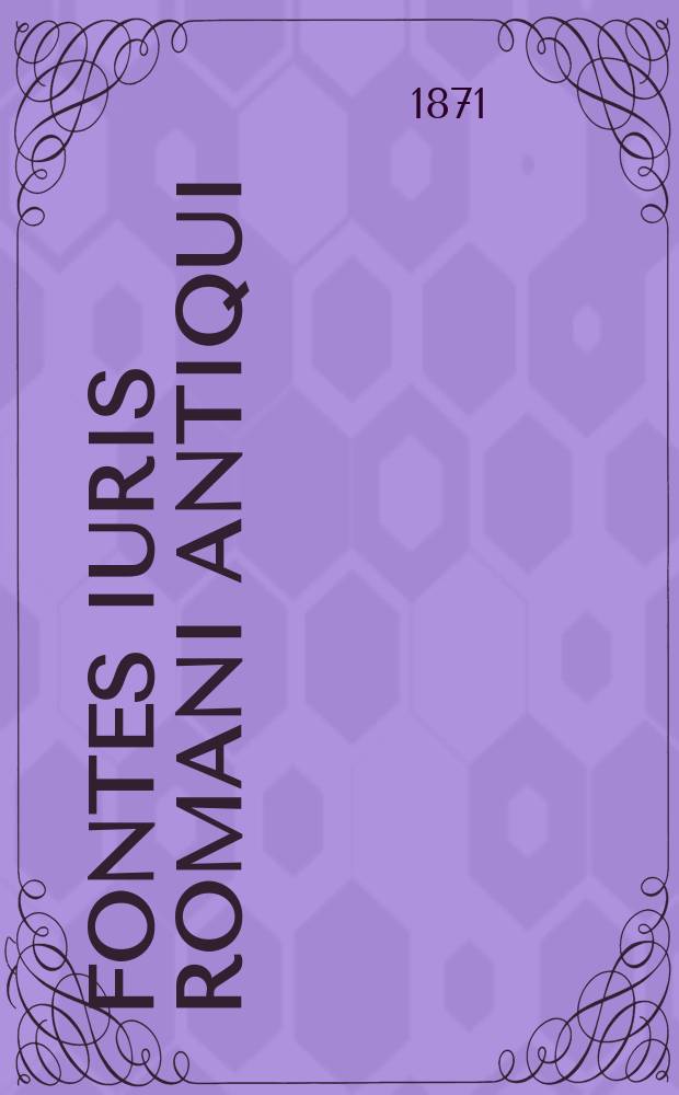 Fontes iuris Romani antiqui = Источники по античному римскому праву