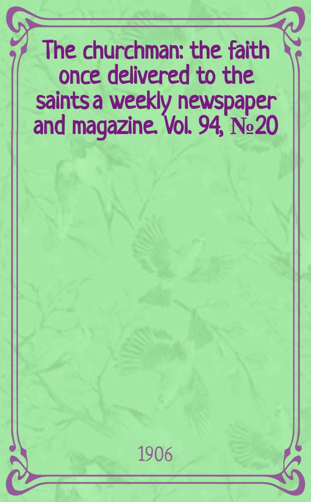 The churchman : the faith once delivered to the saints a weekly newspaper and magazine. Vol. 94, № 20 (3226)