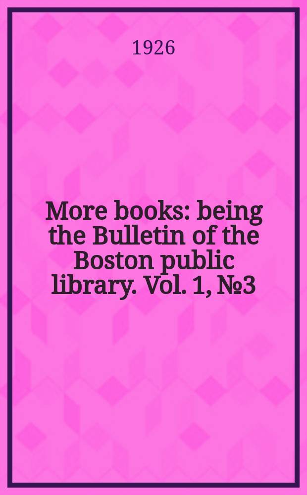 More books : being the Bulletin of the Boston public library. Vol. 1, № 3