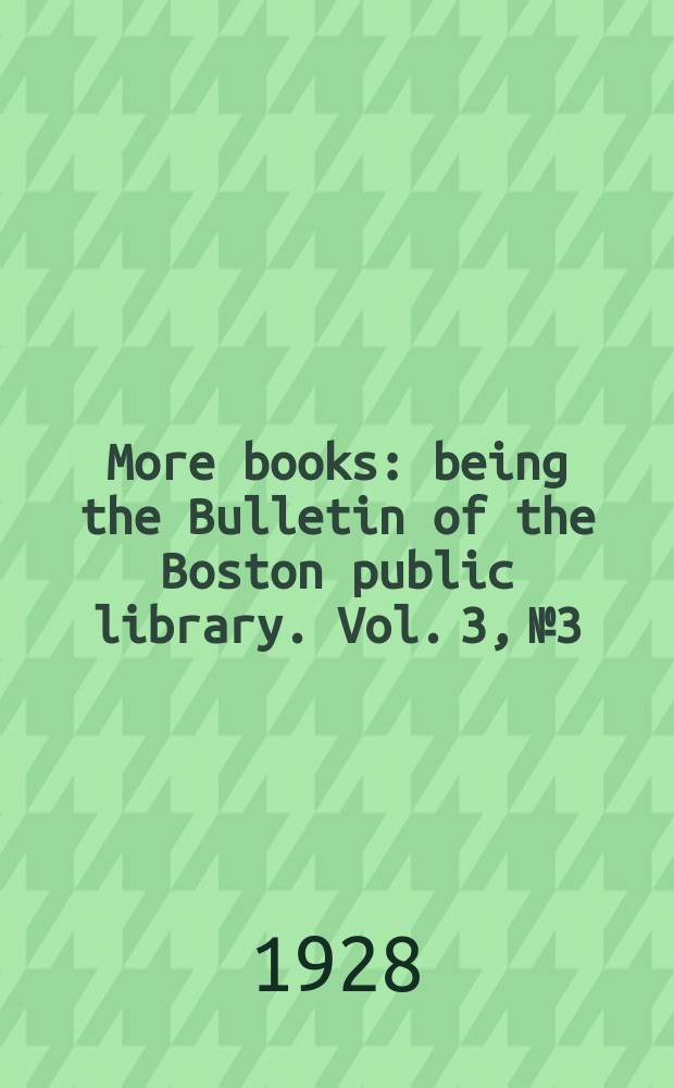 More books : being the Bulletin of the Boston public library. Vol. 3, № 3