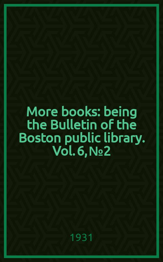 More books : being the Bulletin of the Boston public library. Vol. 6, № 2
