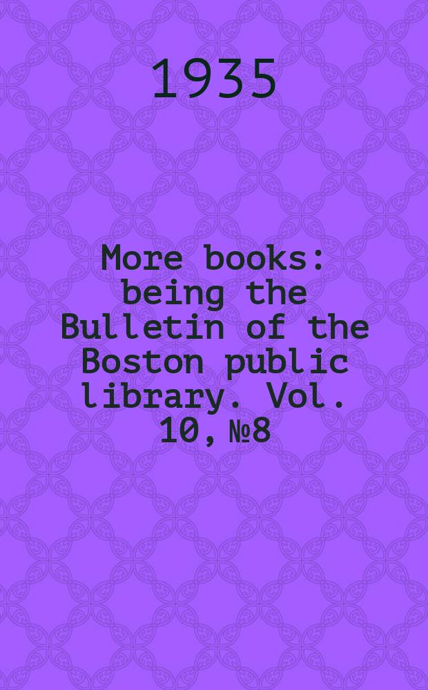 More books : being the Bulletin of the Boston public library. Vol. 10, № 8