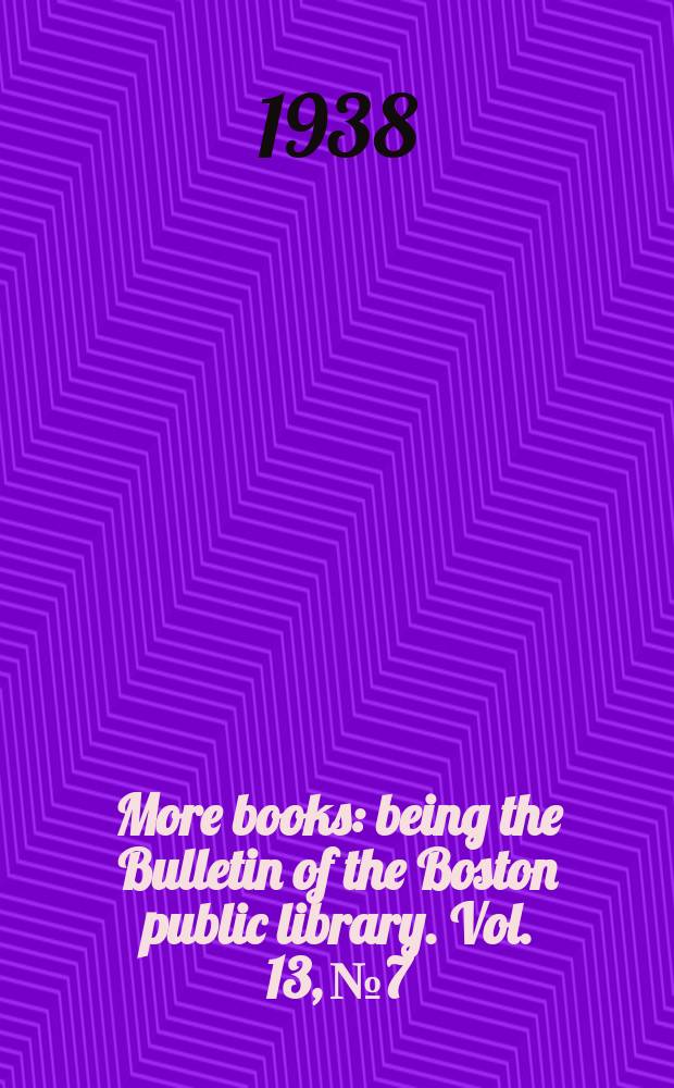 More books : being the Bulletin of the Boston public library. Vol. 13, № 7
