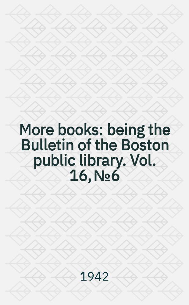 More books : being the Bulletin of the Boston public library. Vol. 16, № 6