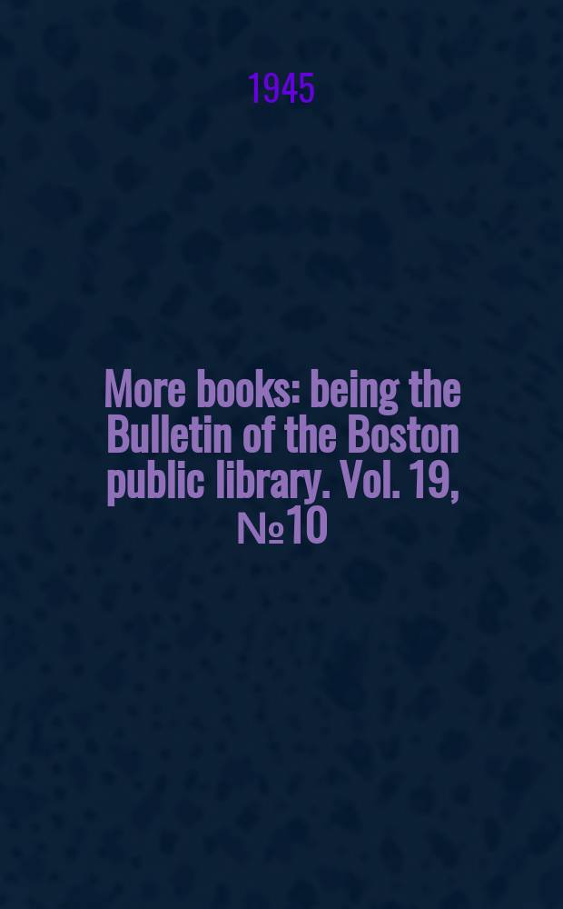 More books : being the Bulletin of the Boston public library. Vol. 19, № 10