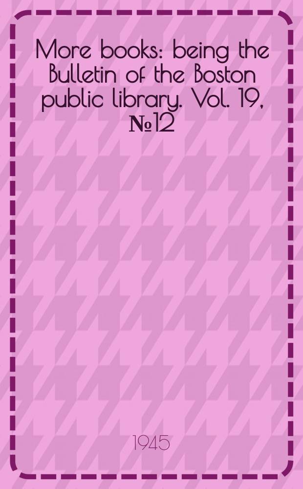 More books : being the Bulletin of the Boston public library. Vol. 19, № 12