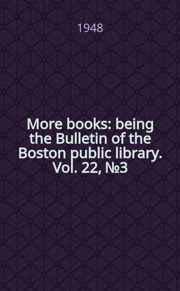 More books : being the Bulletin of the Boston public library. Vol. 22, № 3