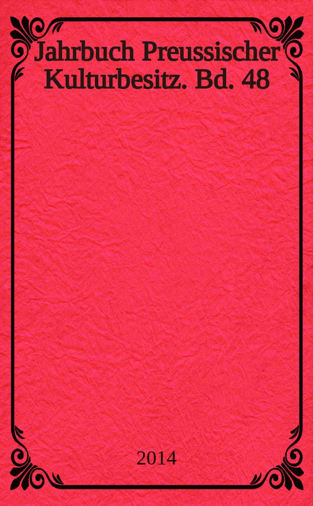 Jahrbuch Preussischer Kulturbesitz. Bd. 48 : 2012