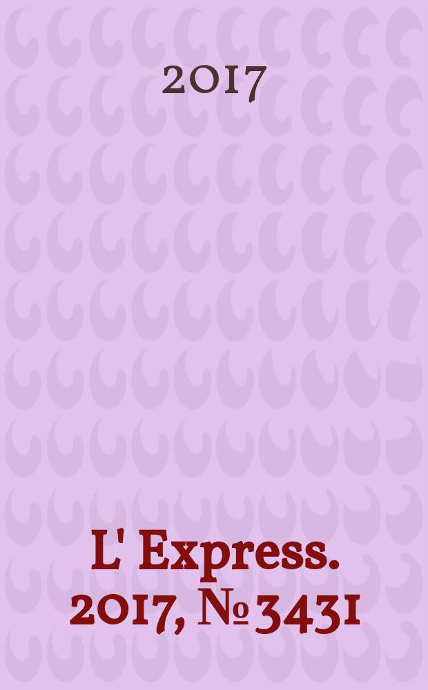 L' Express. 2017, № 3431