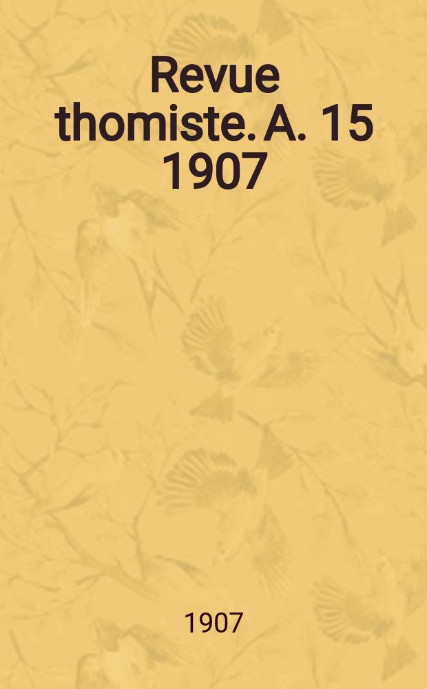 Revue thomiste. A. 15 [1907]