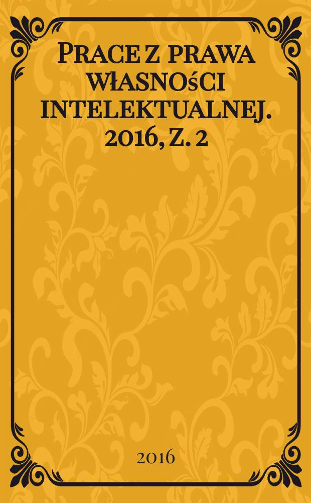Prace z prawa własności intelektualnej. 2016, z. 2 (132)