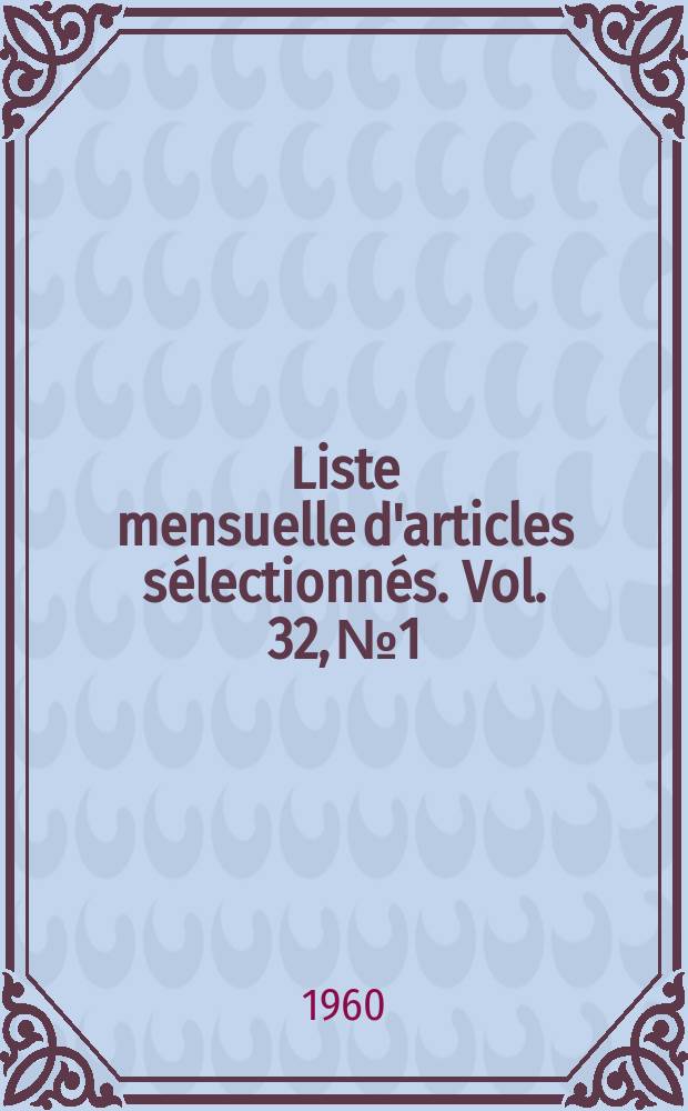 Liste mensuelle d'articles sélectionnés. Vol. 32, № 1/2