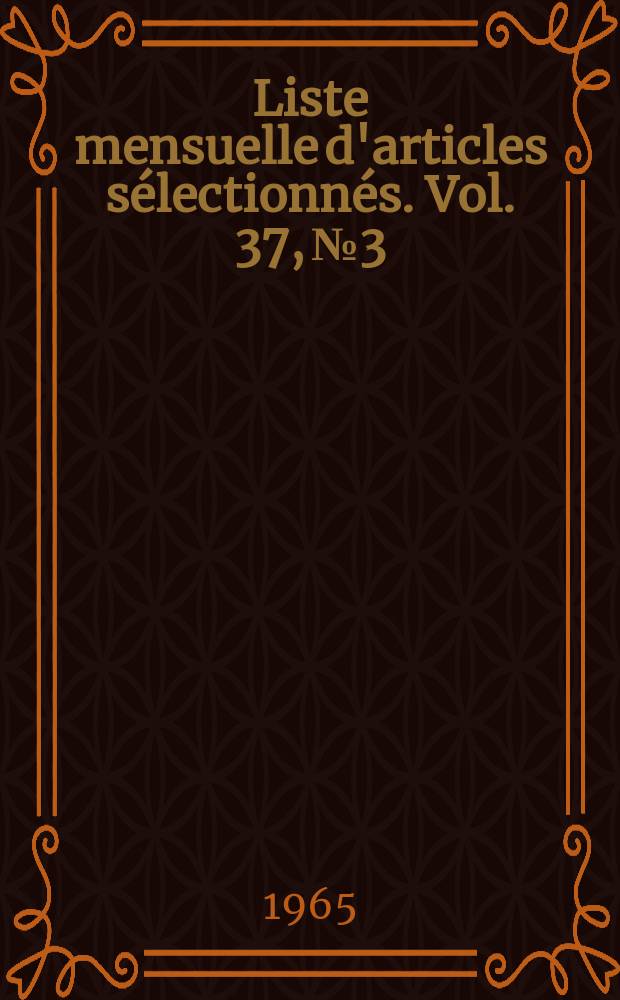 Liste mensuelle d'articles sélectionnés. Vol. 37, № 3/4