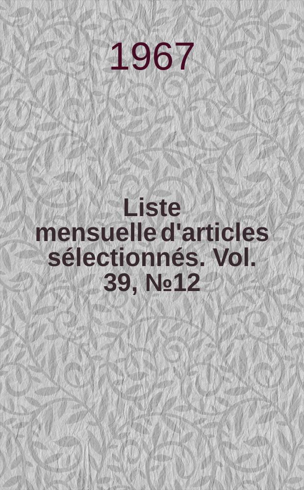 Liste mensuelle d'articles sélectionnés. Vol. 39, № 12