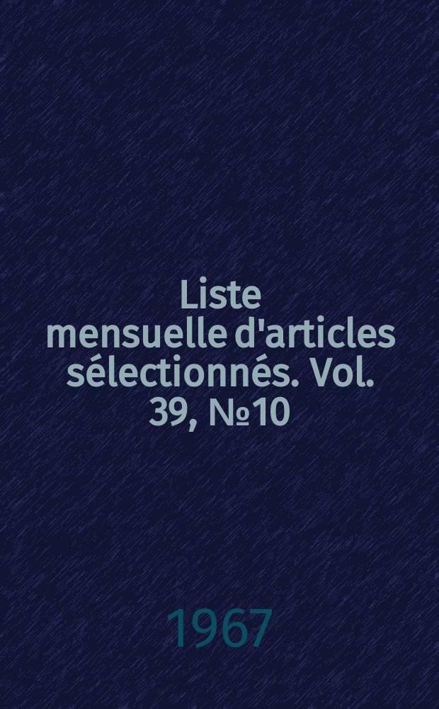 Liste mensuelle d'articles sélectionnés. Vol. 39, № 10/11