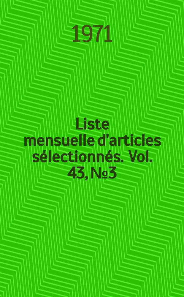 Liste mensuelle d'articles sélectionnés. Vol. 43, № 3/4