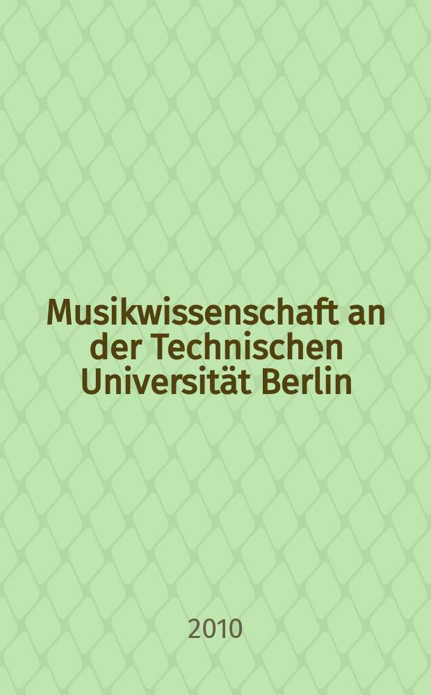 Musikwissenschaft an der Technischen Universit&auml;t Berlin : MwTUB = Музыковедение в Техническом университете Берлина