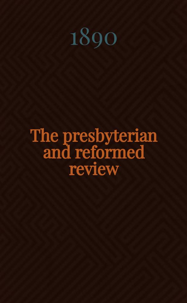 The presbyterian and reformed review = Журнал пресвитериан и реформаторской церкви