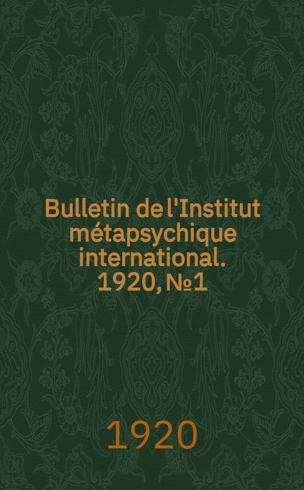 Bulletin de l'Institut métapsychique international. 1920, № 1