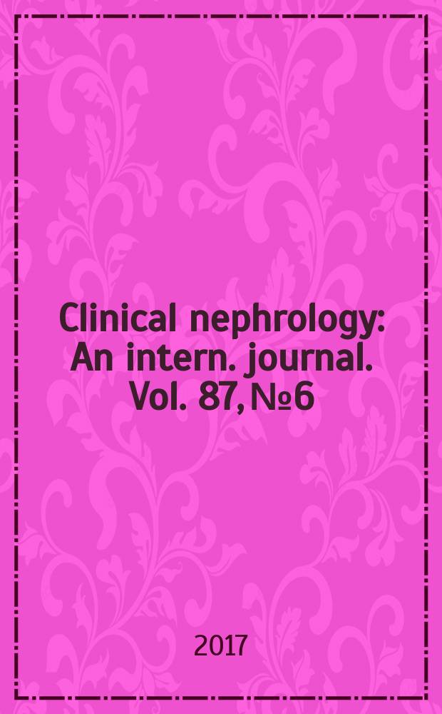 Clinical nephrology : An intern. journal. Vol. 87, № 6