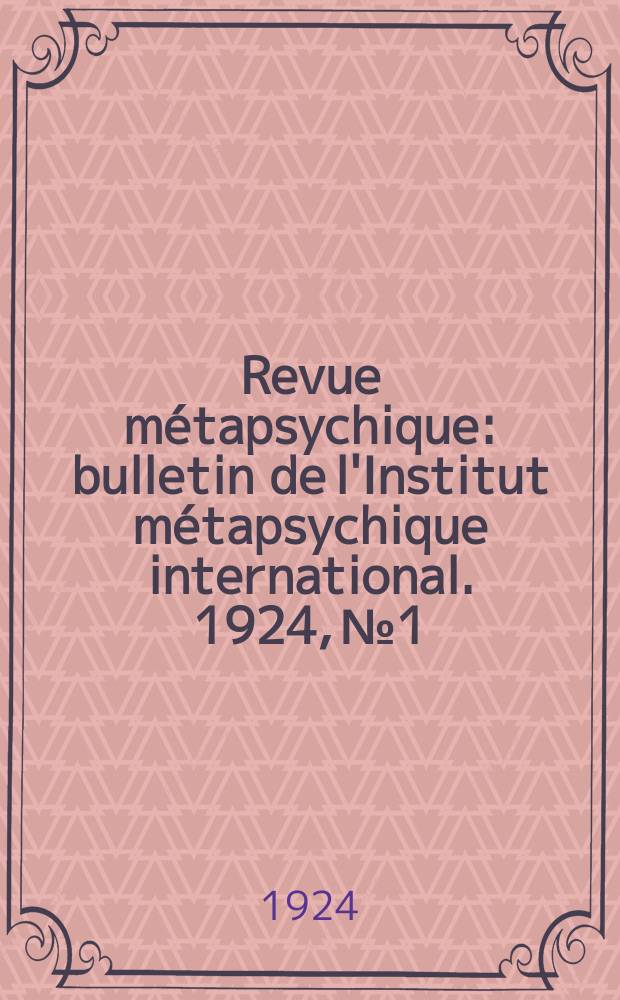 Revue métapsychique : bulletin de l'Institut métapsychique international. 1924, № 1