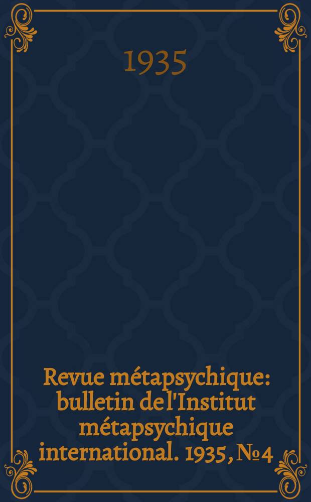 Revue métapsychique : bulletin de l'Institut métapsychique international. 1935, № 4