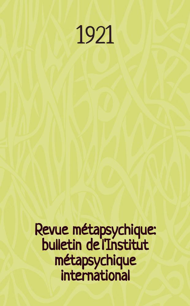 Revue métapsychique : bulletin de l'Institut métapsychique international = Метапсихический журнал