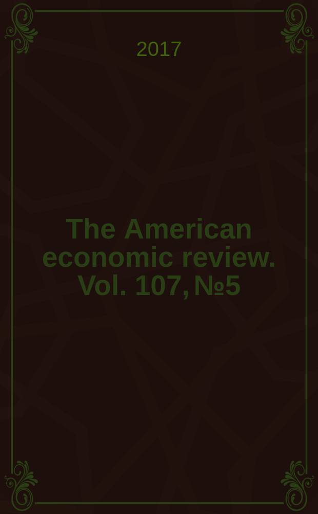 The American economic review. Vol. 107, № 5