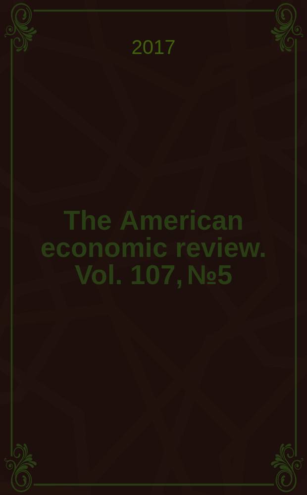 The American economic review. Vol. 107, № 5