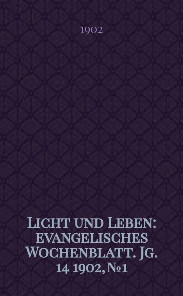 Licht und Leben : evangelisches Wochenblatt. Jg. 14 1902, № 1