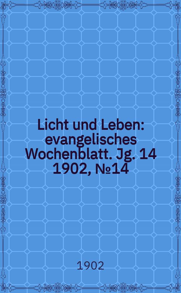 Licht und Leben : evangelisches Wochenblatt. Jg. 14 1902, № 14