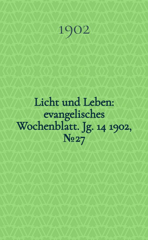 Licht und Leben : evangelisches Wochenblatt. Jg. 14 1902, № 27