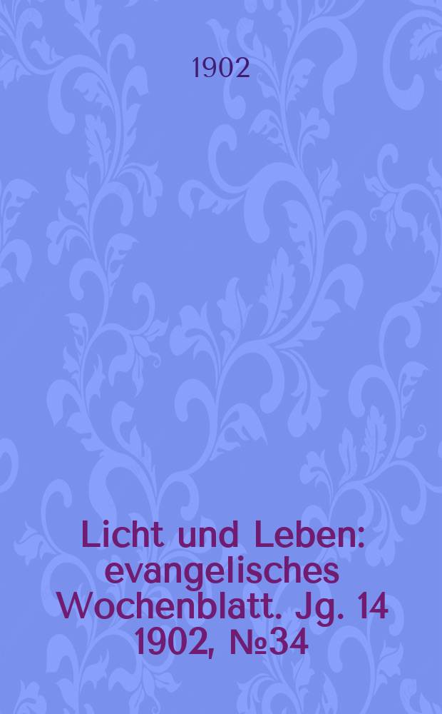 Licht und Leben : evangelisches Wochenblatt. Jg. 14 1902, № 34